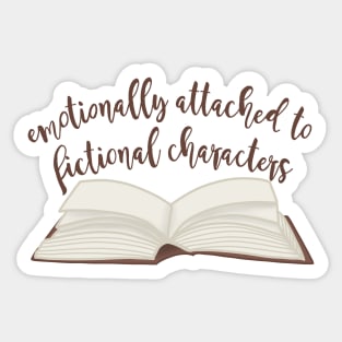 Emotionally attached To Fictional Characters Sticker